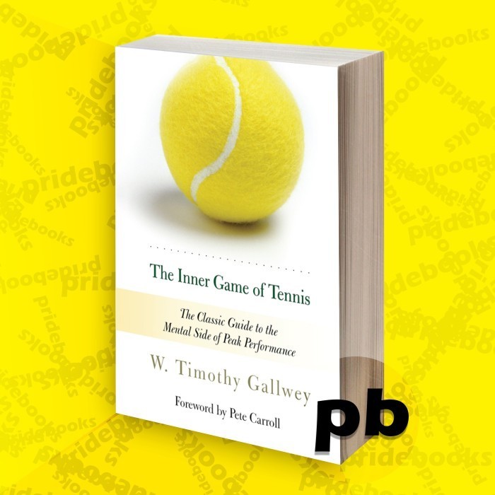 The Inside Game of Tennis: A Classic Guide to the Mental Side of Peak.