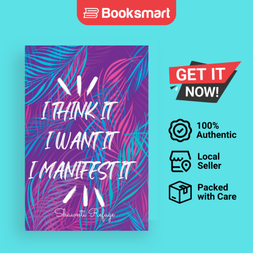 I THINK IT I WANT IT I MANIFEST IT - หนังสือปกอ่อน - อังกฤษ - 9798218050764