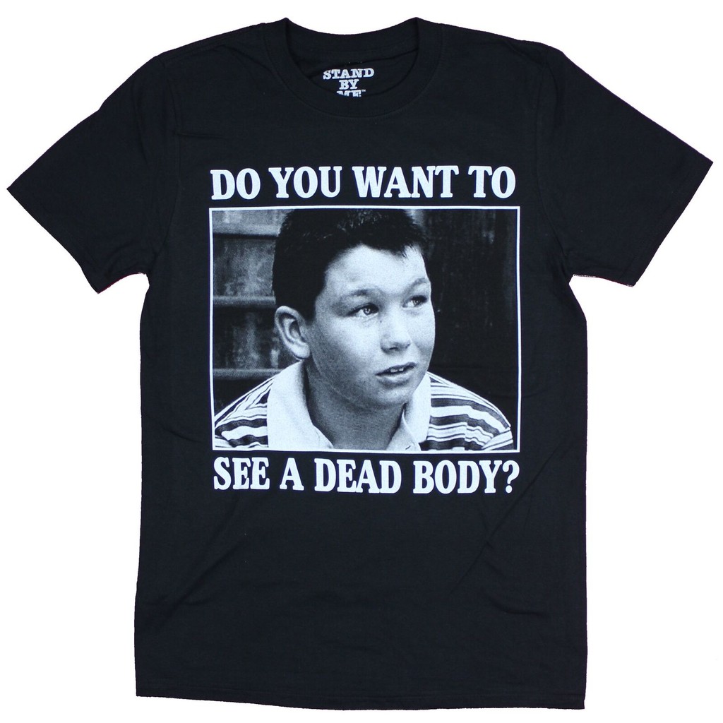 Stand By Me Adult New T-Shirt - You Want To See A Dead Body?