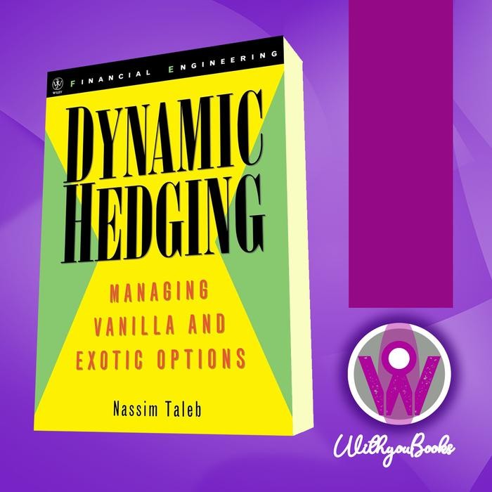 หนังสือ Dynamic Hedging: Managing Vanilla and Exotic Options