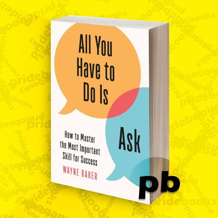What everyone asks for: How to be the most important skill for success. By Wayne E. Baker.