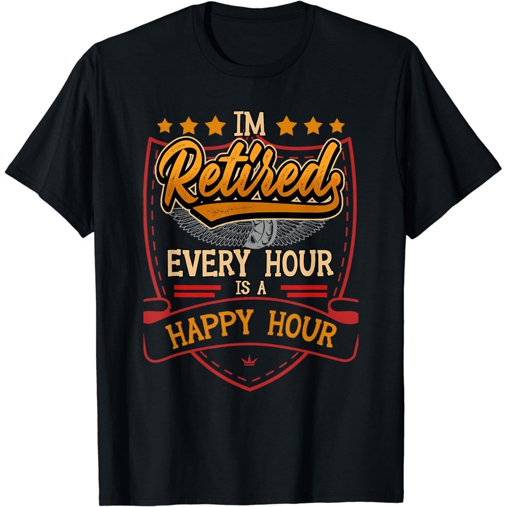 ใหม่ Im Retired Every Hour Is A Happy Hour เสื้อยืดแผนงานเกษียณอายุ Happy Hour -