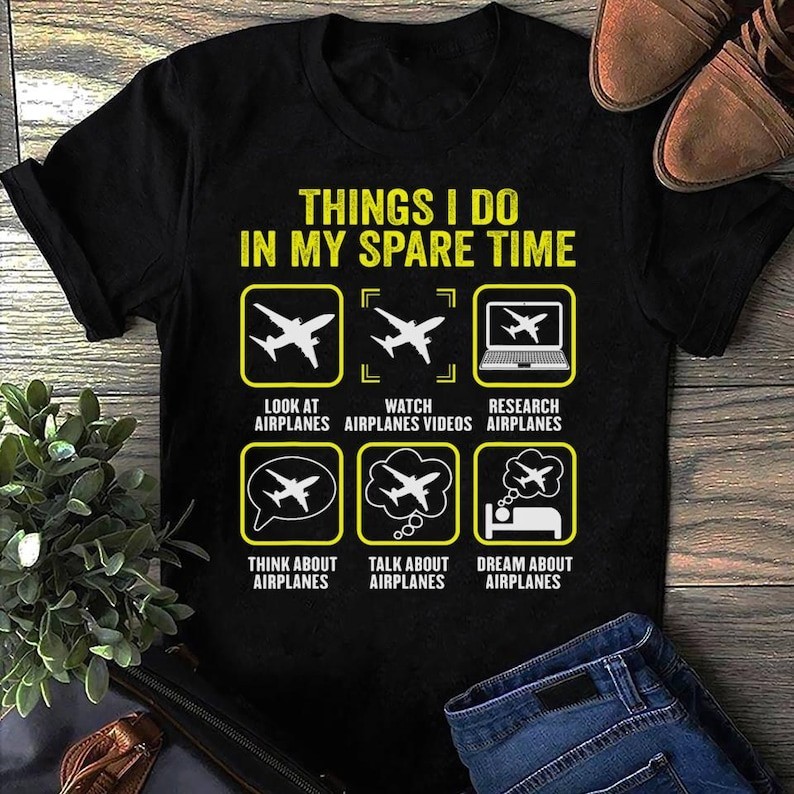 Things I Do In My Spare Time Airplanes Aviation Pilot Pilot, Gift for Airplane Lover, Aviation Shirt
