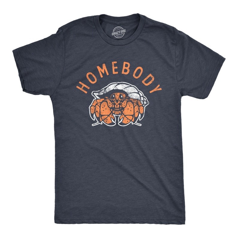 Homebody, Hermit Crab Shirts, Introvert Shirts, Millennial Shirts, Dad Birthday, Funny Animal Shirt,