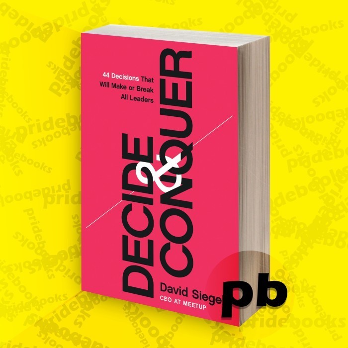 Decide and Conquer 44 Decisions will either make or break all leaders.