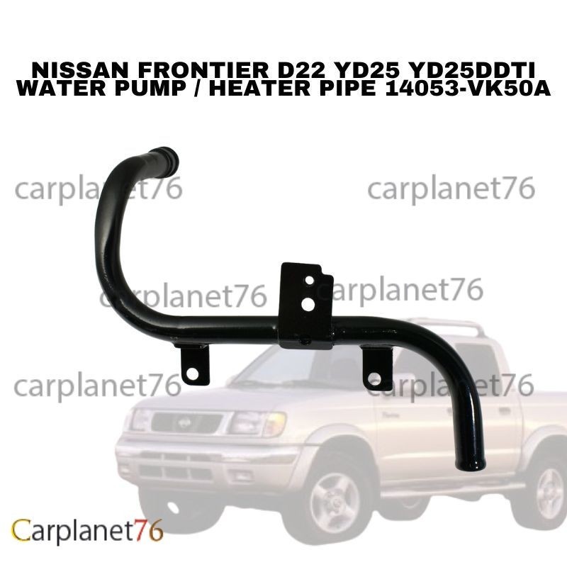 NISSAN FRONTIER D22 YD25 YD25DDTI ปั๊มน้ําดีเซล PIPE / HEATER PIPE 14053-VK50A