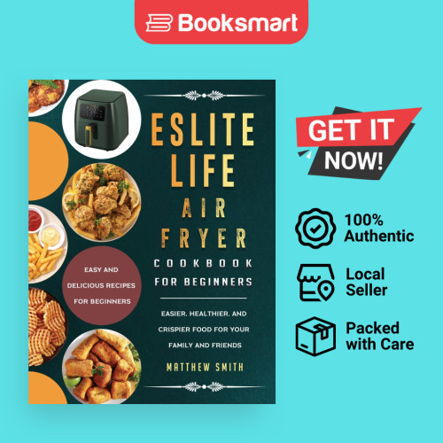 ESLITE LIFE Air Fryer Cookbook สําหรับผู้เริ่มต้น: สูตรง่ายและอร่อยสําหรับ Beginne 9781803200293