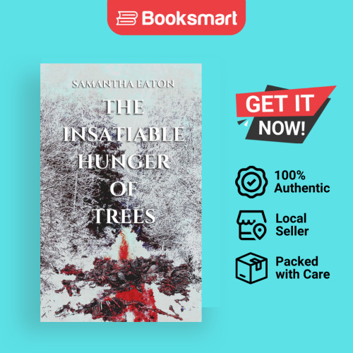 The Insatiable Hunger Of Trees - หนังสือปกอ่อน - อังกฤษ - 9798986724706