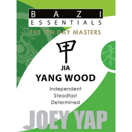 BaZi Essentials - ปรมาจารย์สิบวัน - เจีย (ไม้หยาง) Joey Yap