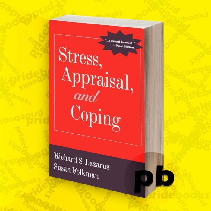 Stress, Appraisal, and Coping by Richard S. Lazarus PhD, Susan Folkman Ph