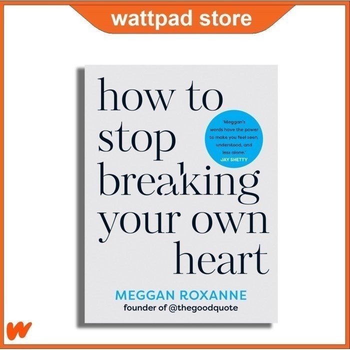 วิธีหยุดทําลายหัวใจของคุณเอง โดย Meggan Roxanne