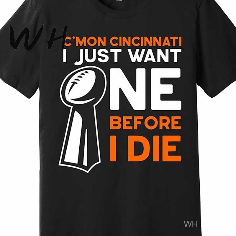 WH CMon Cincinnati, I Just Want To Get Ne เสื้อยืดพรีเมี่ยม 591375 เสื้อยืดกราฟิกแขนสั้นผู้ชาย Fun S