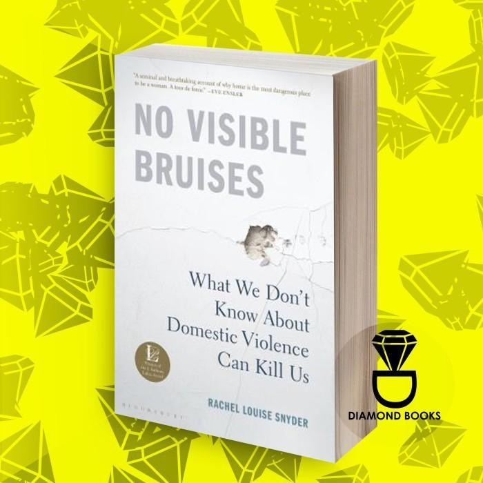 No Visible Bruises Rachel Louise Snyder Book
