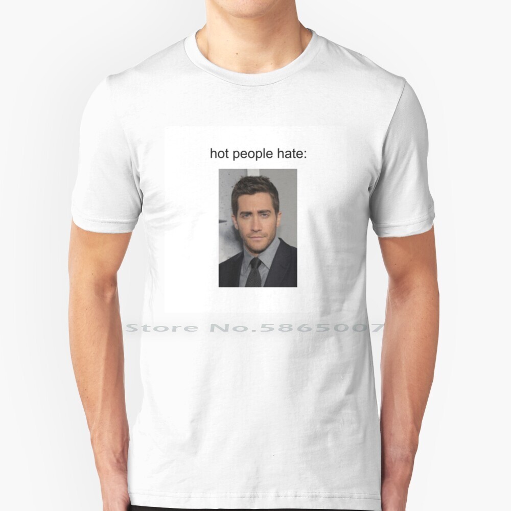 Hot People Hate Jake Gyllenhaal T เสื้อ 100% Cotton Swiftie Jake Gyllenhaal Dylan Obrien Sadie Sink 