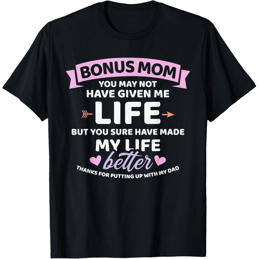 Bonus Mom You May Not Given Me Life Better Bonus Daughter เสื้อยืด