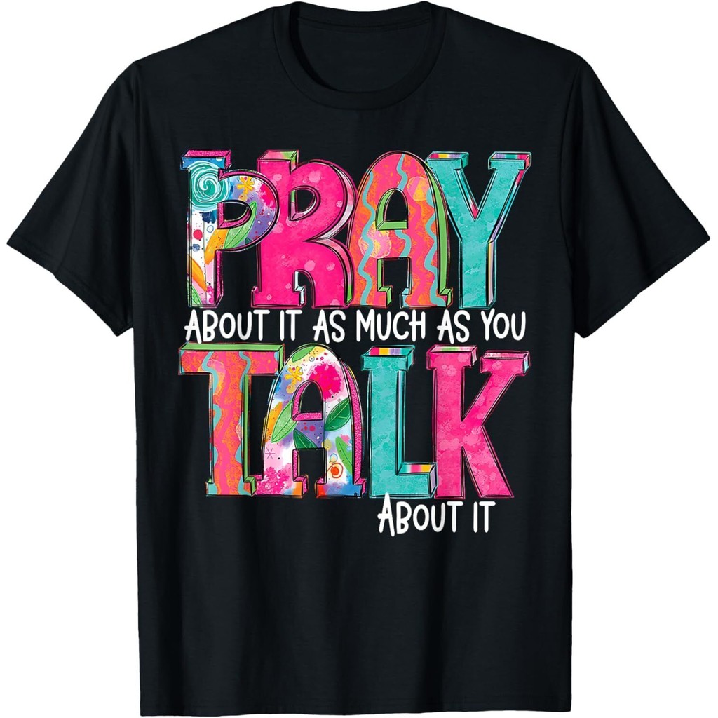 Pray About It เสื้อยืดที่คุณพูดมาก
