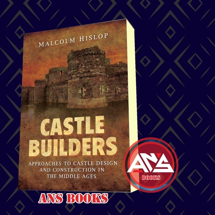 Castle Builders: Approaches to Castle Design and Construction in the M