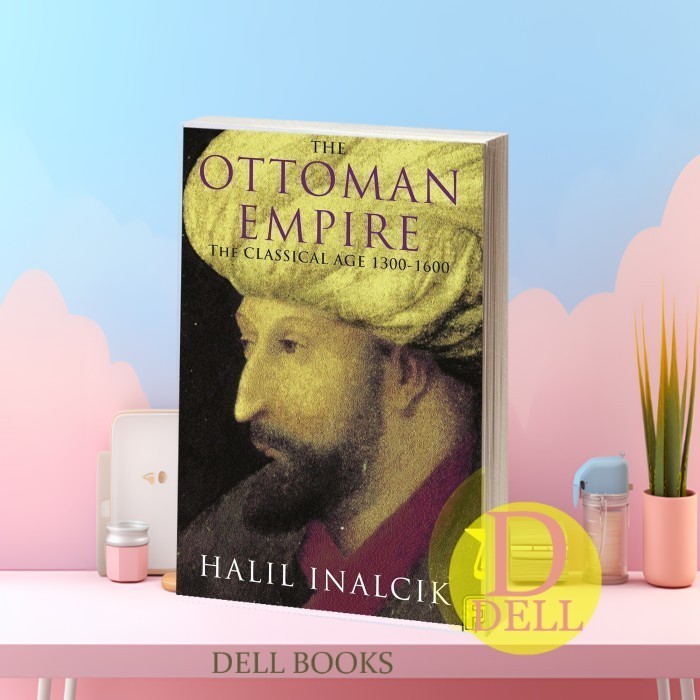 The Ottoman Empire: The Classical Age 1300-1600 Halcik