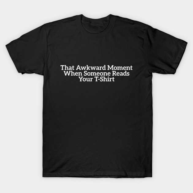 เสื้อยืด Sarcastic Humor That Awkward Moment T-Shirt แท้ Cotton 100% สีขาว ใส่เดินทาง oversize