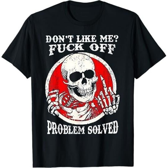 ใหม่! Dont Like Me F Off Problem Solved Skull Best Tee เสื้อยืด
