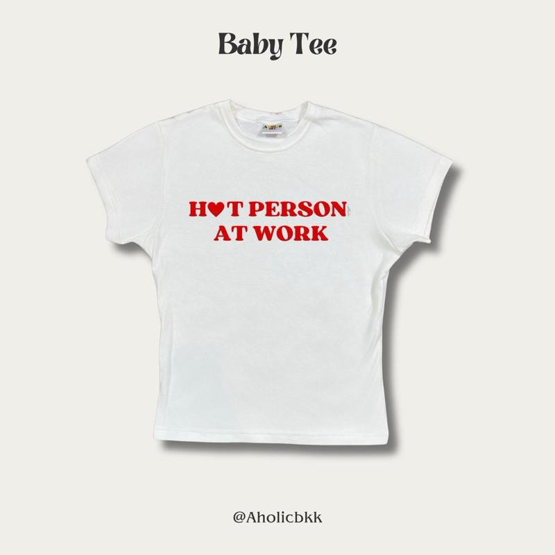 AHOLICBKK | เสื้อทรง BABY TEE HOT PERSON AT WORK
