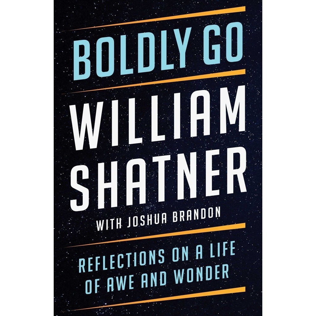 Boldly Go Reflections on a Life of Awe and Wonder หนังสือโดย William Shatner