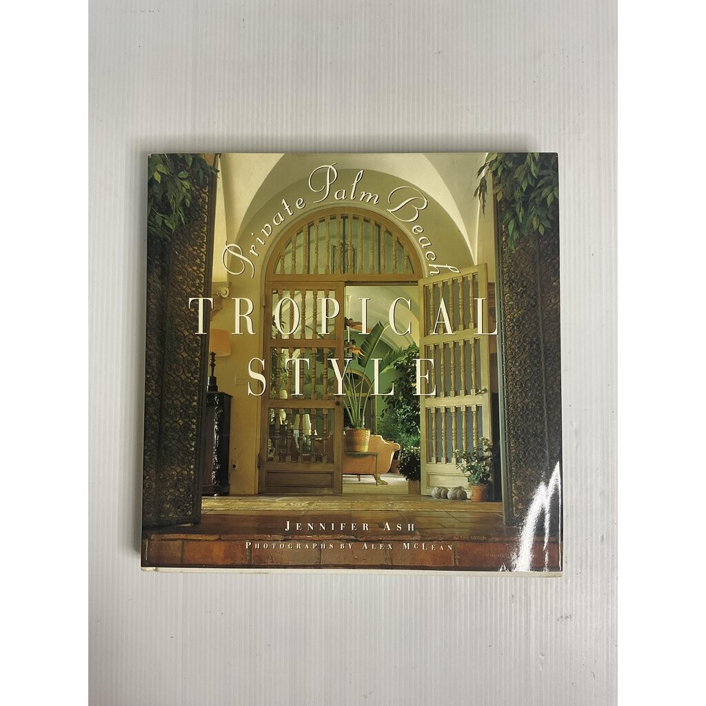 Tropical Style: Private Palm Beach Jennifer Ash Rudick November 5, 1992 90-99% Hardcover