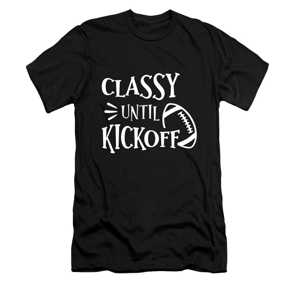 เสื้อยืด Vintage Classy Until Kickoff Shirt, Football Mom Shirt, Sports Shirt, Cute Football Shirt, 