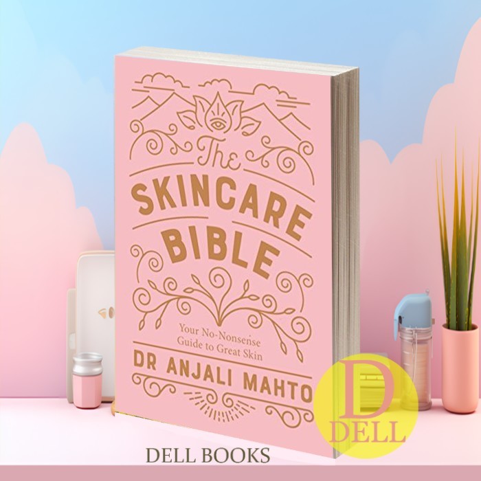 The Skincare Bible: คู่มือไม่มีความรู้สึกของคุณสู่ผิวที่ดี Anjali Mahto