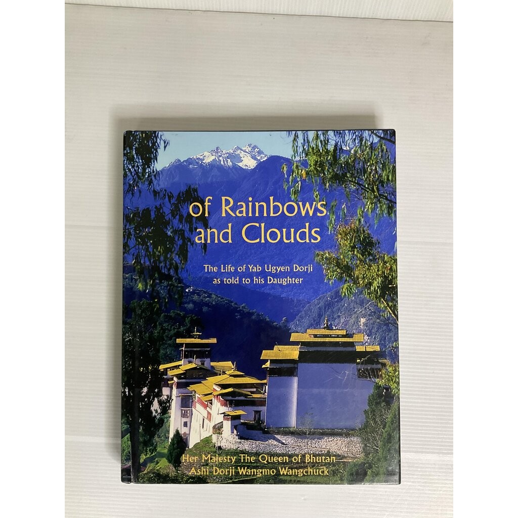 OF RAINBOWS AND CLOUDS ASHI DORJI WANGMO WANGCHUCK Queen of Bhutan 1999 90-99% hardcover