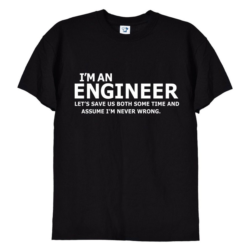 I'm An Engineer, I'm Never Wrong Funny Mens Unisex T Shirt, Engineering Gifts Presents Tshirt Shirt 