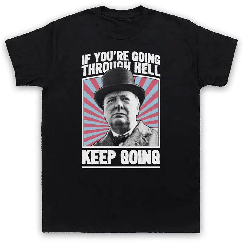 Churchill ถ้าคุณจะผ่านนรกให้ไป WW2บุรุษเสื้อยืดแขนสั้น O-คอผู้ชายเสื้อผ้า