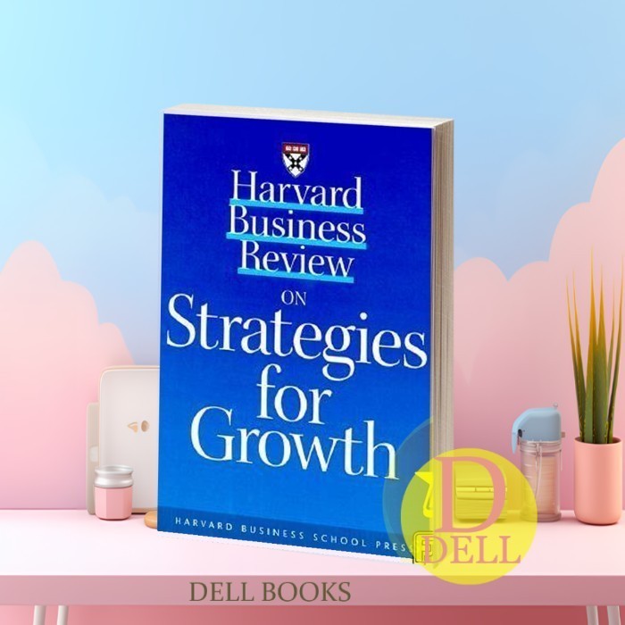 Harvard Business Review บนกลยุทธ์สําหรับ Growth Harvard Business Revi