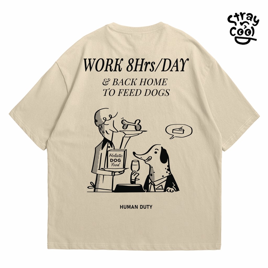 Strayandcool เสื้อยืดโอเวอร์ไซส์ "Work 8hrs to feed dog" Oversized T-shirt