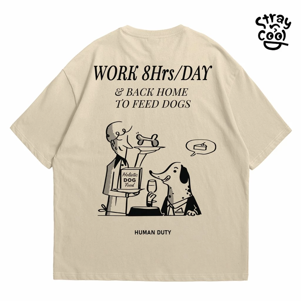 Strayandcool เสื้อยืดโอเวอร์ไซส์ "Work 8hrs to feed dog" Oversized T-shirt