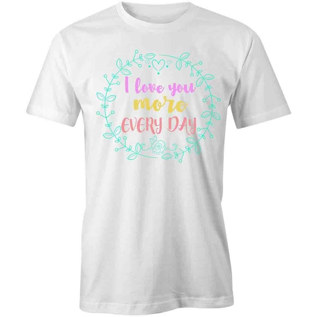 I Love You More Tshirt Tee เสื้อยืดกราฟิกพิมพ์เสื้อผ้า Happy S1Wca749