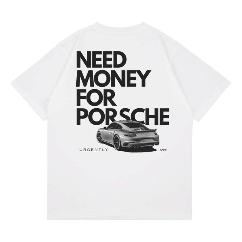 T-ShirtPorsche 911 "NEED MONEY FOR PORSCHE เสื ้ อยืด | เสื ้ อยืดรถ RACING สีขาว | S-5XL