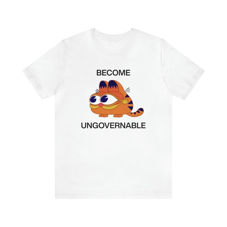 Become Ungovornable Unisex T-Shirt Y2K Funny Meme Shirt / Weirdcore Clothing / Oddly Specific / Iron
