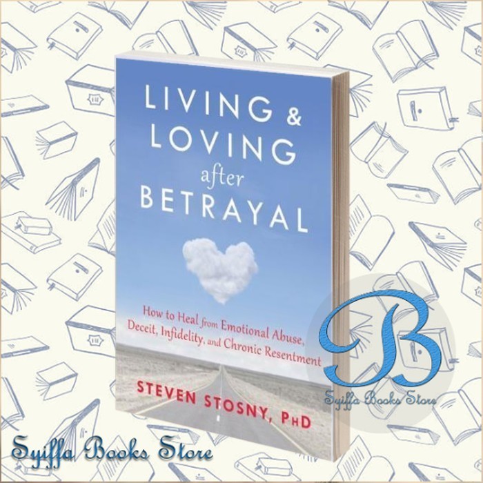 การดํารงชีวิตและขยับหลัง Betrayal: วิธีรักษาจากอารมณ์ Abuse, De