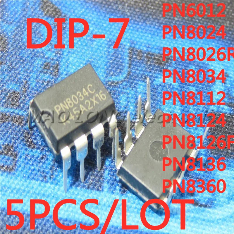 5 ชิ้น/ล็อต PN6012 PN8024 PN8026R PN8034 PN8112 PN8124 PN8126F PN8136 PN8360 DIP-7 ชิป IC ใหม่ในสต็อ