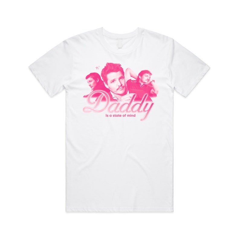 Daddy Is A State Of Mind T-shirt Tee Top Pedro Pascal Funny Gift Adult Unisex Meme ใส่เดินทาง เกาหลี