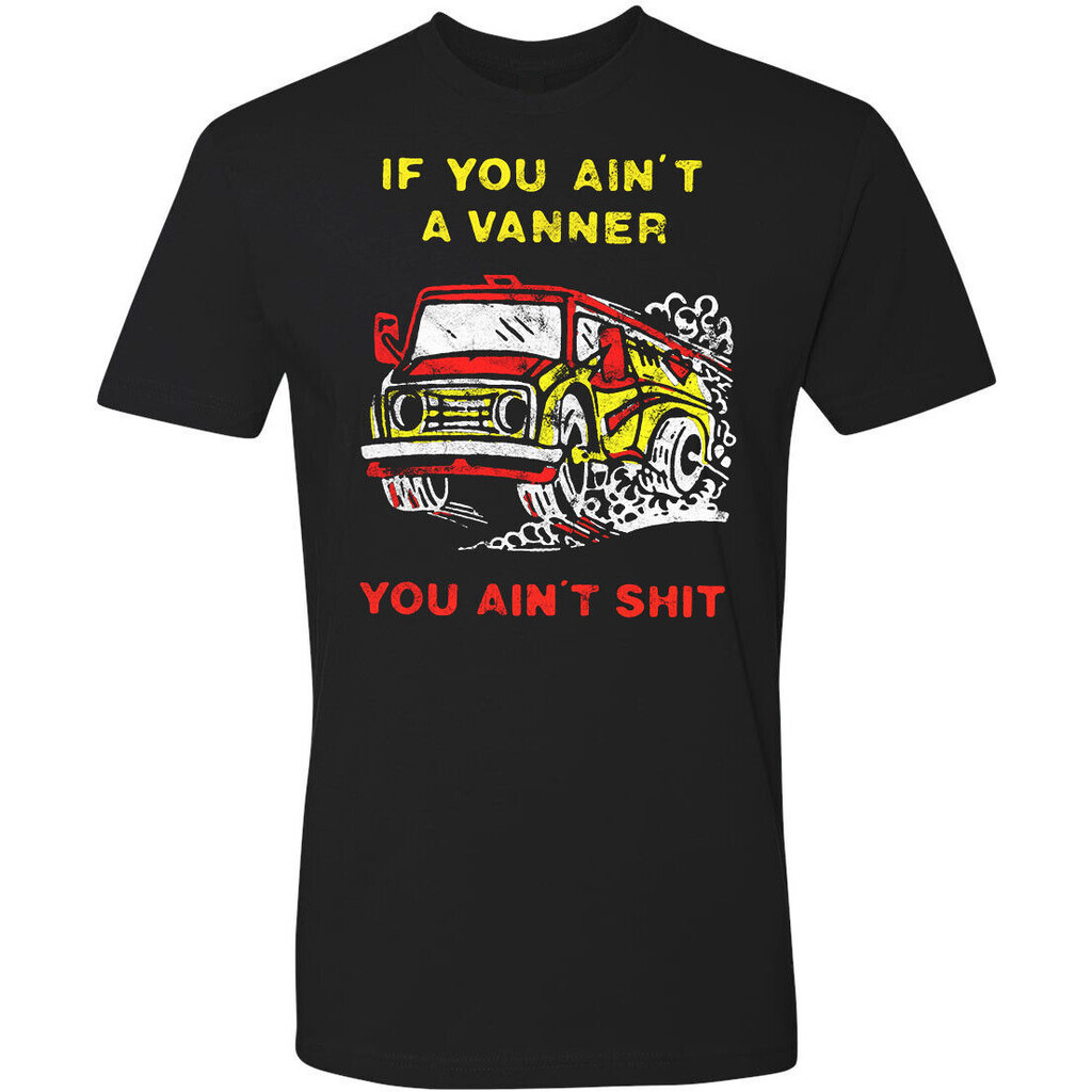 เสื้อยืดสไตล์ย้อนยุคการออกแบบแปลกใหม่ Groovy 70S If You Aint A Vanner U Aint Sh*T