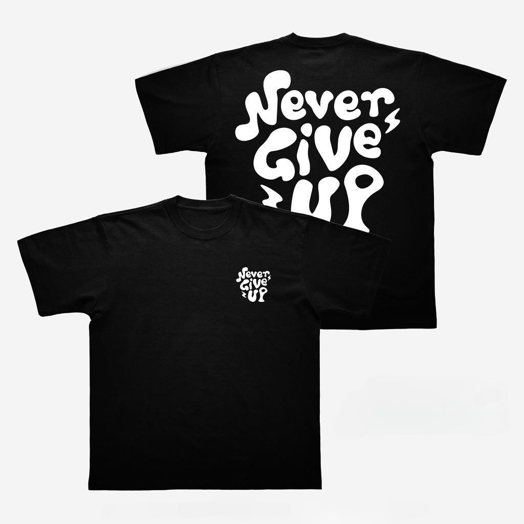 เสื้อยืด Oversize เสื้อยืดแฟชั่นโอเวอร์ไซส์ Never Give Up ดีไซน์เรียบเท่ คอกลมใส่สบาย ผ้าคอตตอน 100%