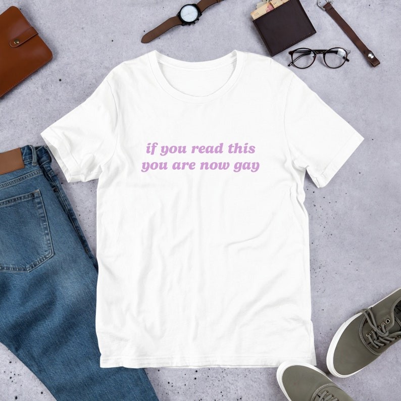If You Read This, You Are Now Gay T-Shirt Y2K Funny Meme Shirt / Oddly Specific / Unhinged Shirt / S