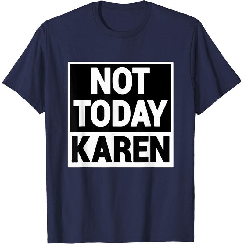 Not Today Karen Shirt Millennial Quote เสื้อยืด Meme ตลก