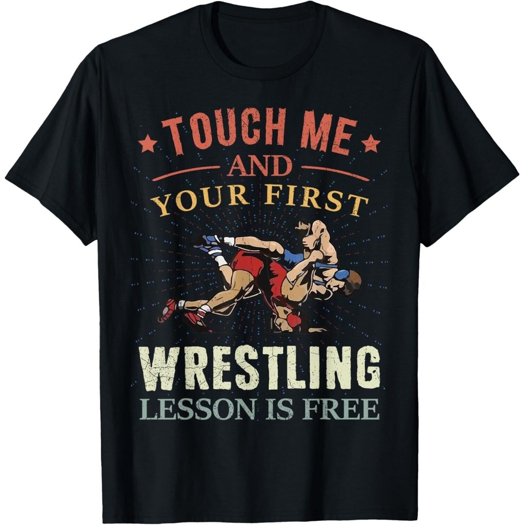 Touch Me And Your First Wrestling Lesson Is Free Wrestling T-Shirt