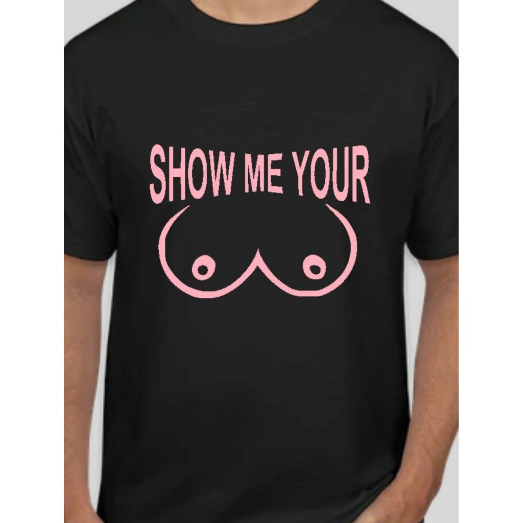 Show Me Your Boobs เสื้อยืดตลก Tits