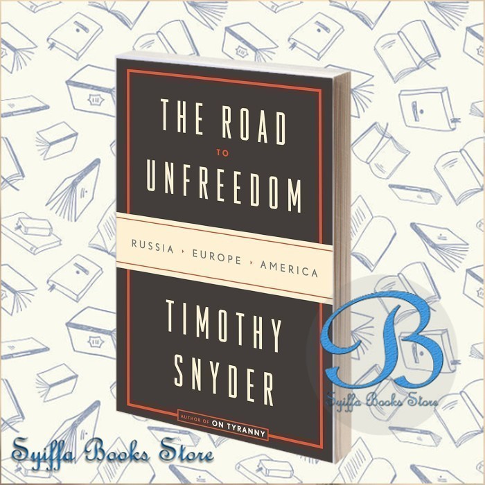 ถนนไม่อิสระ: รัสเซีย, ยุโรป, อเมริกา Timothy Snyder