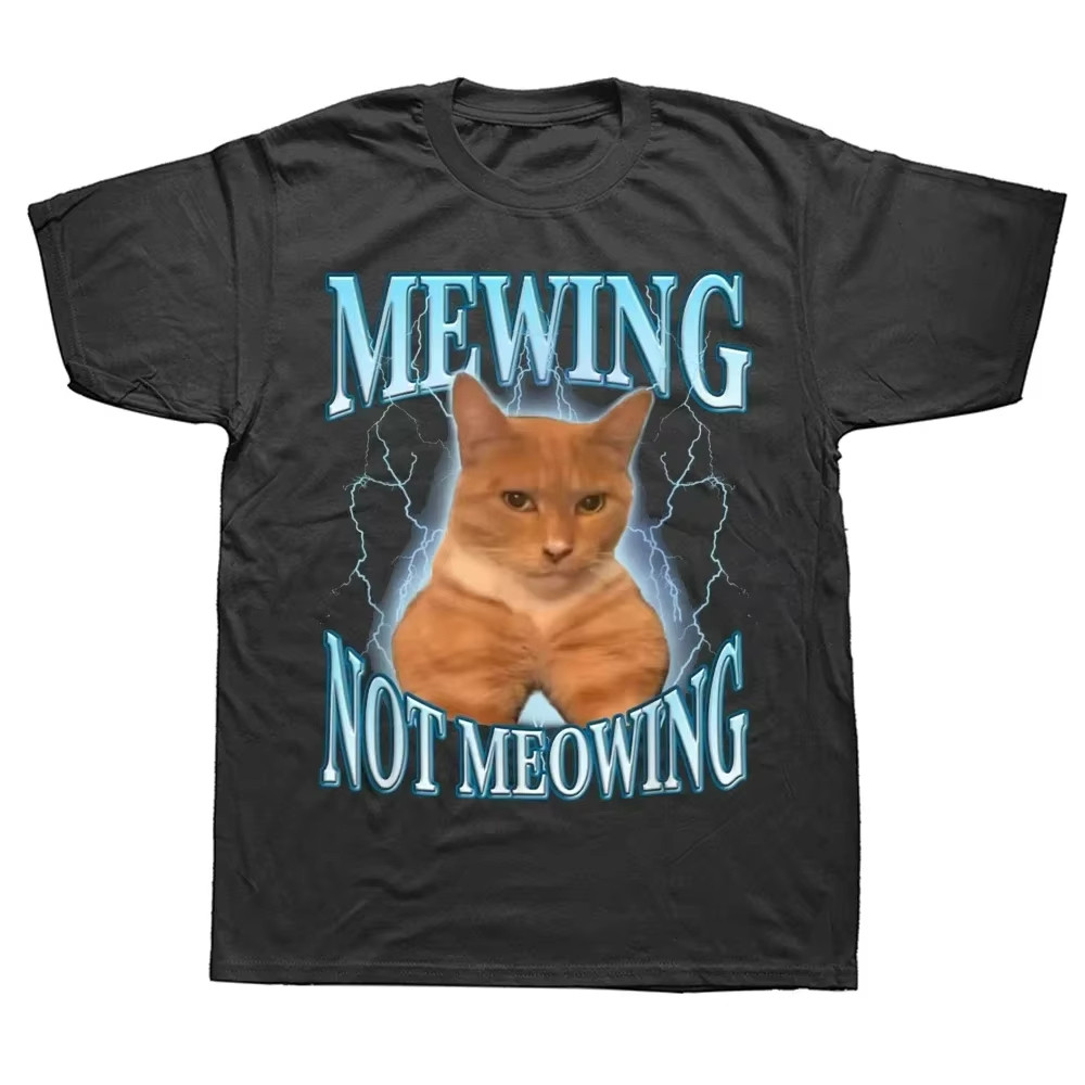Mewing Not Meowing เสื้อยืดแขนสั้นแมวน่ารักกราฟิกตลกแฟชั่นฤดูร้อนผ้าฝ้ายนุ่ม Unisex ลูกเรือคอขนาดใหญ