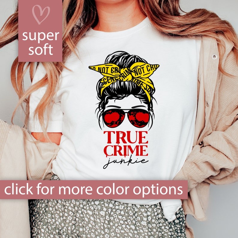 True Crime Junkie Shirt for Women, Messy Bun True Crime Shirt for True Crime Gift, Crime Junkie Tshi